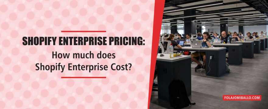 Shopify for Enterprise—A Guide to Shopify Enterprise Pricing