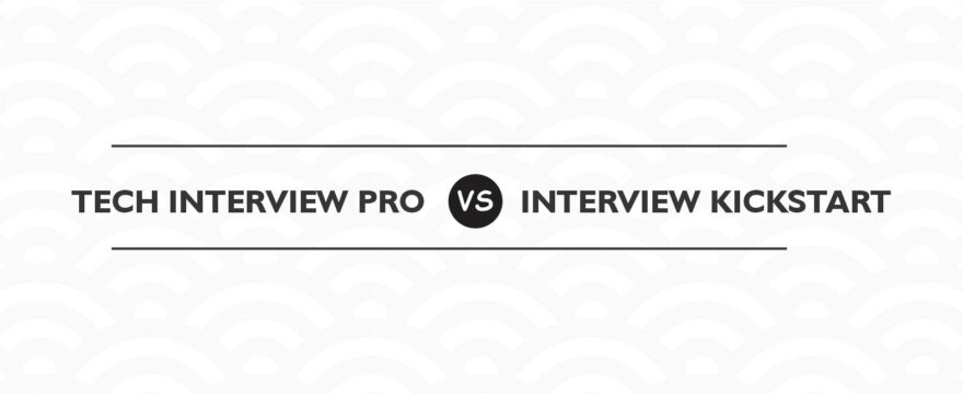 Tech interview pro vs interview kickstart review